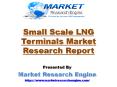 Small Scale LNG Terminals Market to Cross 102 MMTPA by 2022 PowerPoint PPT Presentation
