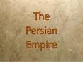 The Persian Empire PowerPoint PPT Presentation