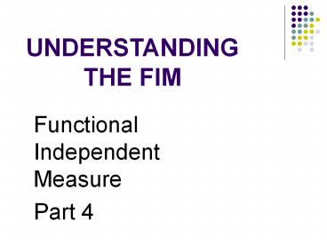 UNDERSTANDING THE FIM