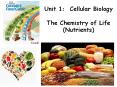 Unit 1: Cellular Biology The Chemistry of Life (Nutrients) PowerPoint PPT Presentation