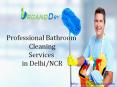 Professional Bathroom Cleaning Services in Delhi/NCR PowerPoint PPT Presentation