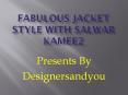 Designersandyou Jacket Style And Floor Stylish SalwarKameez Newest Collection PowerPoint PPT Presentation