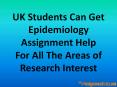 UK Students Can Get Epidemiology Assignment Help For All The Areas of Research Interest PowerPoint PPT Presentation