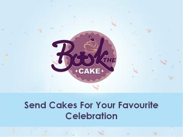 Send cakes online and surprise delivery in your near ones