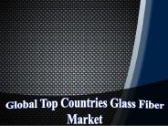 Global Top Countries Glass Fiber Market
