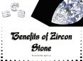 Benefits of White Zircon Stone PowerPoint PPT Presentation