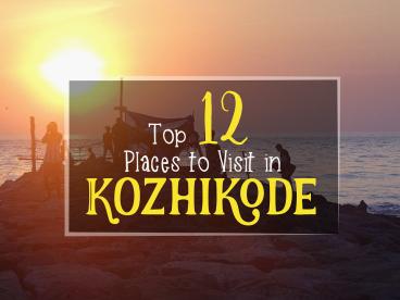 Top 12 Places to Visit in Kozhikode