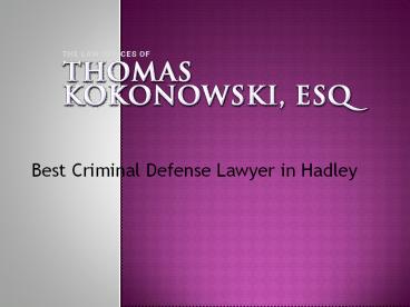Best Criminal Defense Lawyer in Hadley