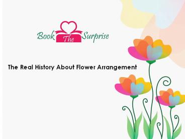The Real History About Flower Arrengement