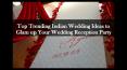 Top Trending Indian Wedding Ideas to Glam up Your Wedding Reception Party PowerPoint PPT Presentation