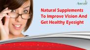 Natural Supplements To Improve Vision And Get Healthy Eyesight