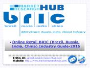 Online Retail BRIC (Brazil, Russia, India, China) Industry Guide-2016
