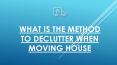 What Is The Method to Declutter When Moving House PowerPoint PPT Presentation