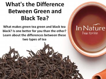 What's the Difference Between Green and Black Tea?