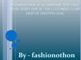 Fashionothon is an awesome site that gives every one of the customers a one base of shopping goal PowerPoint PPT Presentation