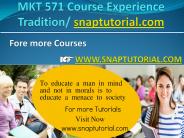 MKT 571 Course Experience Tradition / snaptutorial.com