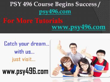 PSY 496 Course Begins Success / psy496dotcom