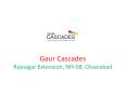 Gaur Cascades Rajnagar Extension, NH-58, Ghaziabad PowerPoint PPT Presentation