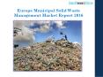 Europe Municipal Solid Waste Management Market Report 2016 PowerPoint PPT Presentation
