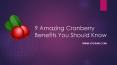 9 Amazing Cranberry Benefits You Should Know PowerPoint PPT Presentation
