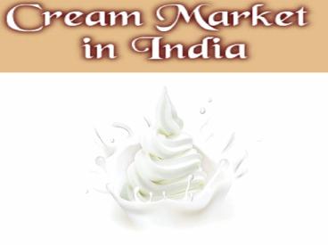 Cream Market in India