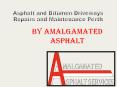 Asphalt and bitumen driveways repairs and maintenance perth by Amalgamated Asphalt PowerPoint PPT Presentation