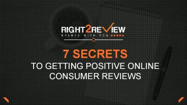 7 Secrets to getting positive online consumer reviews