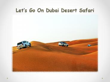 Let’s Go On Dubai Desert Safari