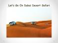 Let’s Go On Dubai Desert Safari (1) PowerPoint PPT Presentation