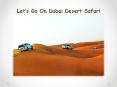 Let’s Go On Dubai Desert Safari (3) PowerPoint PPT Presentation