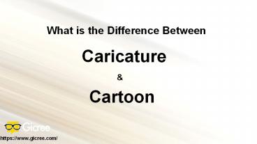 What is the Difference Between Caricature and Cartoon?