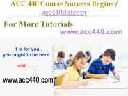 ACC 440 Course Success Begins / acc440dotcom