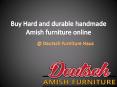 Buy Hard and durable handmade Amish furniture online