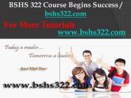 BSHS 322 Course Begins Success / bshs322dotcom