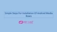 Simple Steps For Installation Of Android Media Boxes