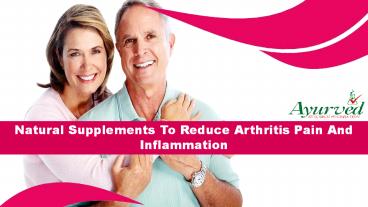 Natural Supplements To Reduce Arthritis Pain And Inflammation