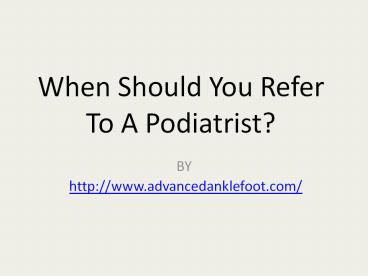 When Should You Refer To A Podiatrist? (1)