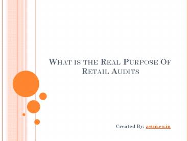 What Is The Real Purpose Of Retail Audits