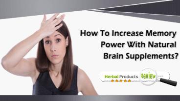 How To Increase Memory Power With Natural Brain Supplements?