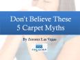 Carpet Cleaning In Las Vegas, NV: Don’t Believe These 5 Carpet Myths PowerPoint PPT Presentation