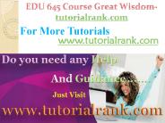 EDU 645 Course Great Wisdom / tutorialrank.com