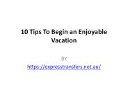 10 Tips To Begin an Enjoyable Vacation