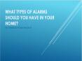 What Types of Alarms Should You Have In Your Home? PowerPoint PPT Presentation