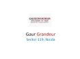 Gaur Grandeur Sector 119, Noida@9266629901