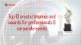 Top 10 crystal trophies and awards for professionals & corporate events PowerPoint PPT Presentation