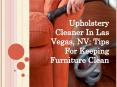 Upholstery Cleaner In Las Vegas, NV: Tips For Keeping Furniture Clean PowerPoint PPT Presentation