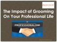 The Impact of Grooming on your Professional Life PowerPoint PPT Presentation