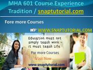 MHA 601 Course Experience Tradition / snaptutorial.com