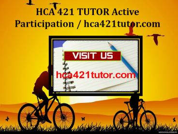 HCA 421 TUTOR Active Participation / hca421tutor.com