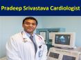 Pradeep Srivastava Cardiologist PowerPoint PPT Presentation